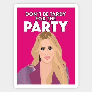 Kim Zolciak | DON'T BE TARDY FOR THE PARTY | Real Housewives of Atlanta (RHOA) Magnet